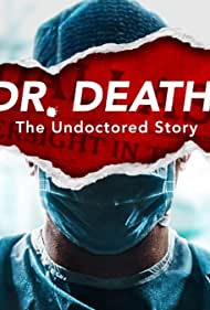 Смотреть Dr. Death: The Undoctored Story (2021) онлайн в Хдрезка качестве 720p
