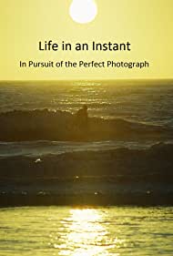 Смотреть Life in an Instant: In Pursuit of the Perfect Photograph (2020) онлайн в Хдрезка качестве 720p