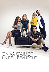 Смотреть On va s'aimer un peu, beaucoup (2017) онлайн в Хдрезка качестве 720p