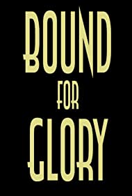 Смотреть Bound for Glory (2020) онлайн в Хдрезка качестве 720p