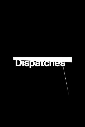 Смотреть Dispatches (1987) онлайн в Хдрезка качестве 720p