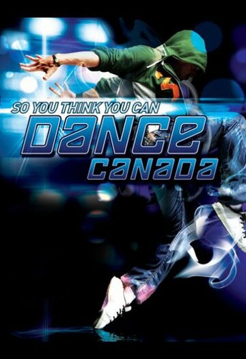 Смотреть So You Think You Can Dance Canada (2008) онлайн в Хдрезка качестве 720p