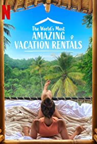 Смотреть The World's Most Amazing Vacation Rentals (2021) онлайн в Хдрезка качестве 720p