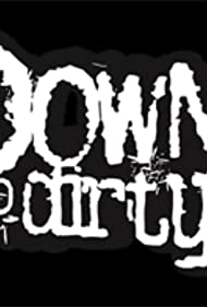 Смотреть Down & Dirty (2007) онлайн в Хдрезка качестве 720p